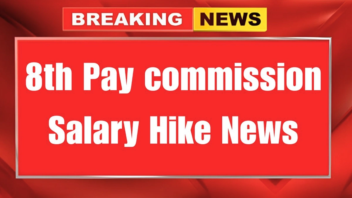 8th Pay Commission Latest Update