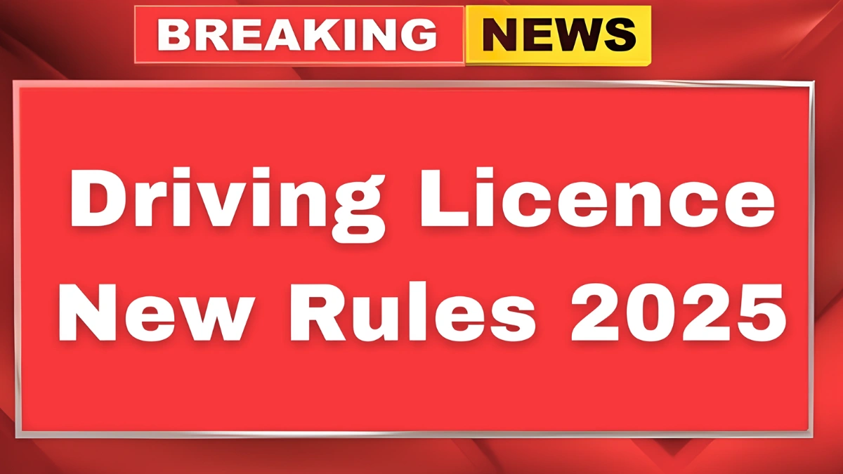 Central Government Releases Updated Driving Licence Rules for 2025