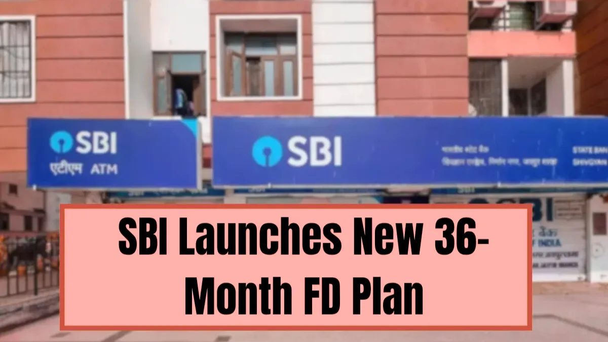 SBI Unveils New 36-Month FD Plan